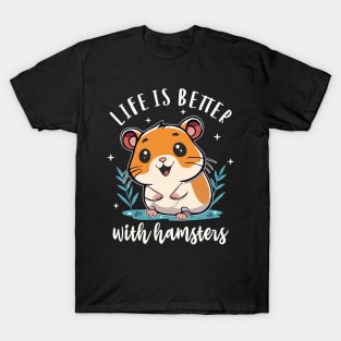 Hamster Life Is Better With Hamsters Cute and Funny Hamster Lover T-Shirt